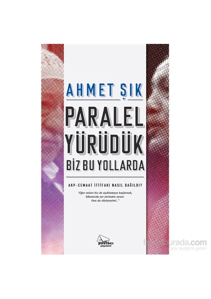 Paralel Yürüdük Biz Bu Yollarda-Ahmet Şık