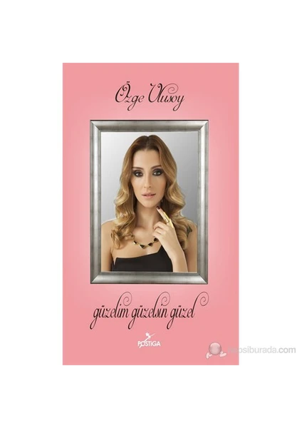 Güzelim Güzelsin Güzel-Özge Ulusoy