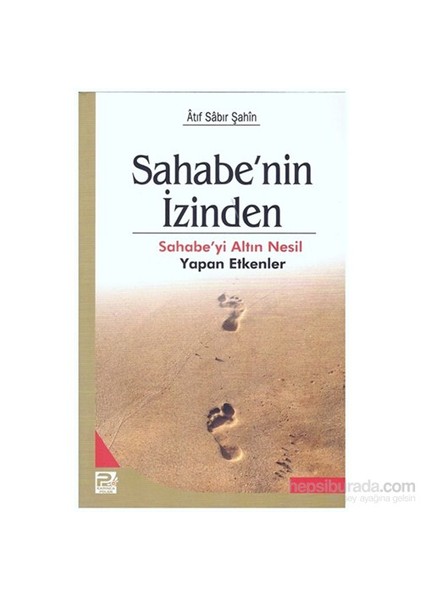 Sahabe’nin İzinden Sahabe’yi Altın Nesil Yapan Etkenler