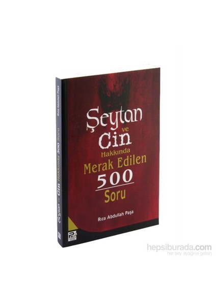 Şeytan Ve Cin Hakkında Merak Edilen 500 Soru-Rıza Abdullah Paşa