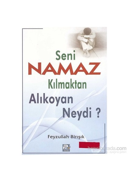 Seni Namaz Kılmaktan Alıkoyan Nedir