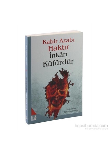 Kabir Azabı Haktır İnkarı Küfürdür-Feyzullah Birışık