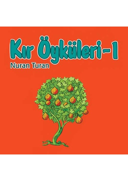 Kır Öyküleri 1 – Eğitici Masallar Serisi - Nuran Turan