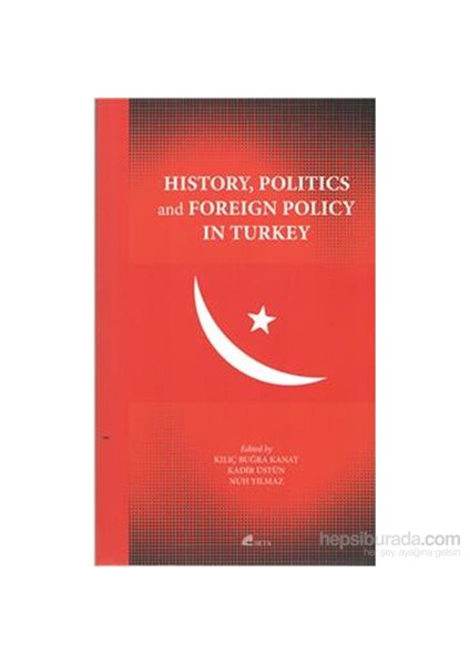 History Politics And Foreign Policy In Turkey