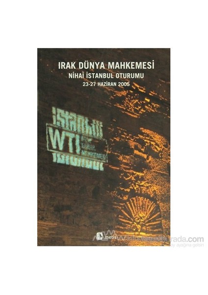 Irak Dünya Mahkemesi Nihai İstanbul Oturumu 23-27 Haziran 2005-Derleme
