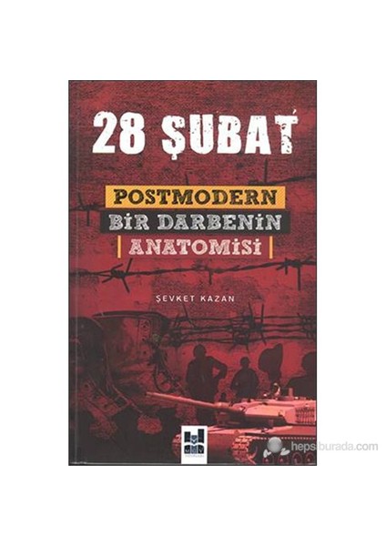 28 Şubat - Postmodern Bir Darbenin Anatomisi - Şevket Kazan