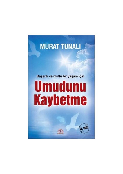 Başarılı ve Mutlu Bir Yaşam İçin Umudunu Kaybetme