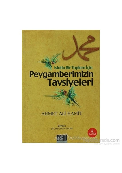 Mutlu Bir Toplum İçin Peygamberimizin Tavsiyeleri-Ahmed Ali Hamit