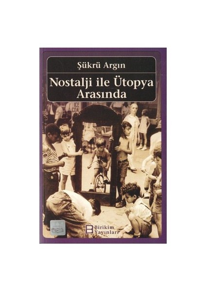 Nostalji İle Ütopya Arasında (Ozsp)-Şükrü Argın