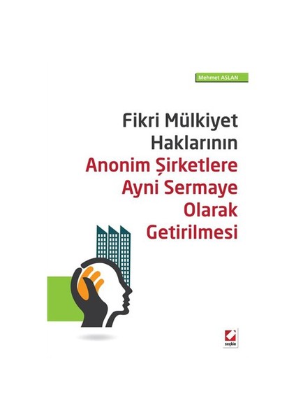 Fikri Mülkiyet Haklarının Anonim Şirketlere Ayni Sermaye Olarak Getirilmesi