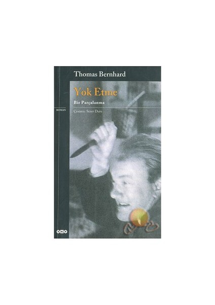 Yok Etme / Bir Parçalanma - Thomas Bernhard