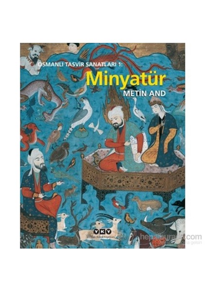 Osmanlı Tasvir Sanatları 1: Minyatür - Metin And