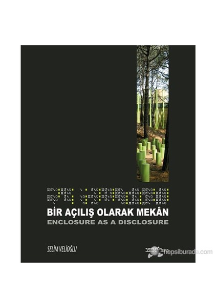 Bir Açılış Olarak Mekân - Enclosure As A Disclosure-Selim Velioğlu
