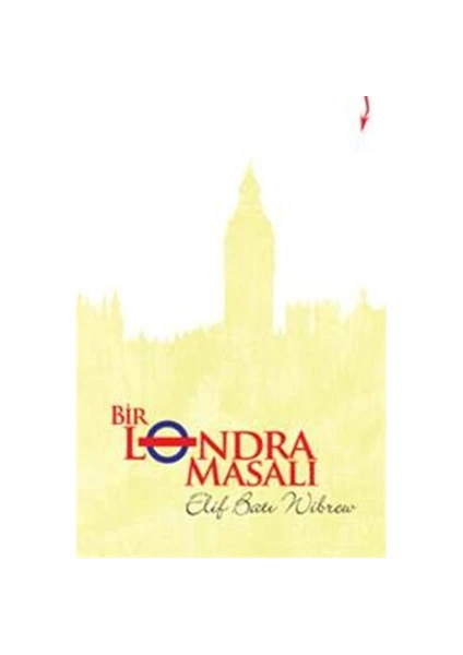 Bir Londra Masalı-Elif Batı Wibrew