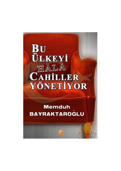 Bu Ülkeyi Hala Cahiller Yönetiyor