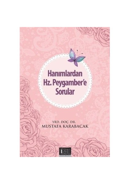 Hanımlardan Hz. Peygambere Sorular-Mustafa Karabacak