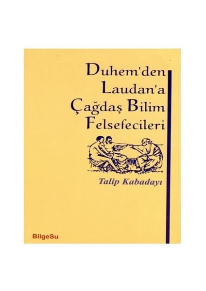 Duhem’den Laudan’a Çağdaş Bilim Felsefecileri