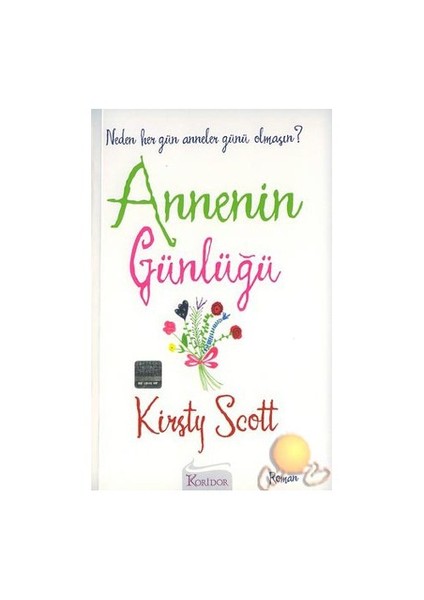 Annenin Günlüğü / Neden Her Gün Anneler Günü Olmasın? - Kirsty Scott