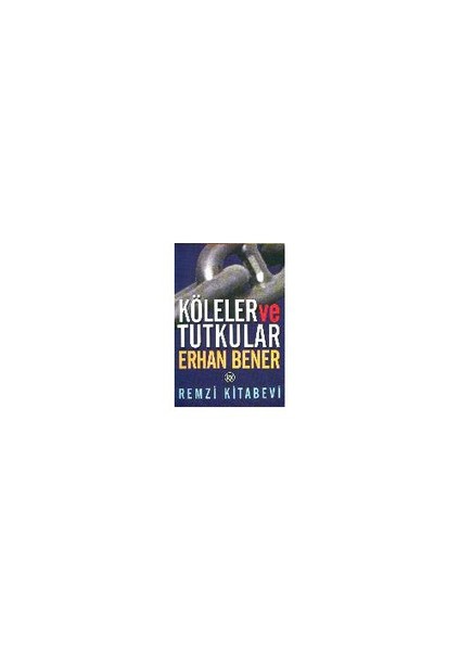 Köleler Ve Tutkular - Erhan Bener