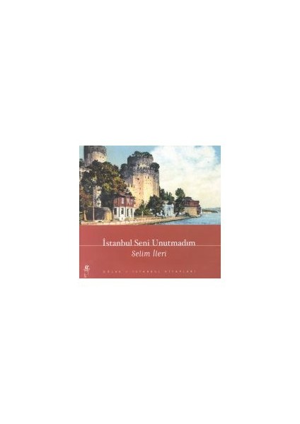 İstanbul Seni Unutmadım-Selim İleri