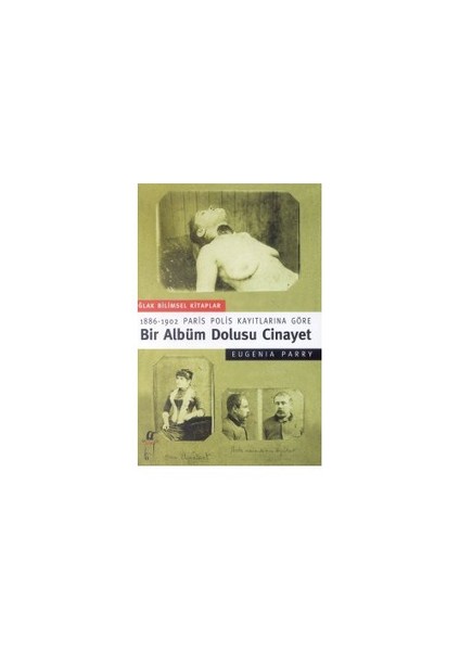 Bir Albüm Dolusu Cinayet: 1886-1902 Paris Polis Kayıtlarına Göre