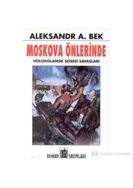 Moskova Önlerinde (Volokolamsk Şosesi Savaşları)-Puşkin Puşkinoviç Bek