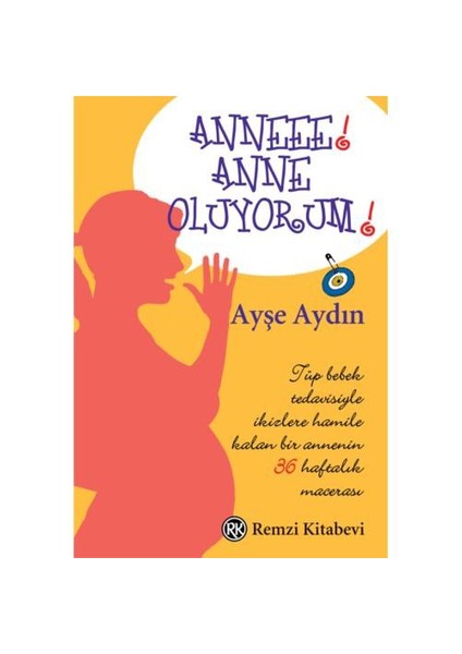 Anneee! Anne Oluyorum - Ayşe Aydın