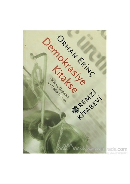 Demokrasiye Kitakse İletişim, Özgürlük Ve Medya Yazıları-Orhan Erinç