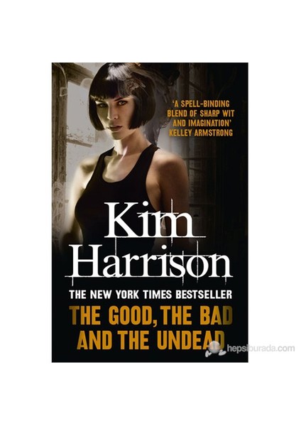 The Good, The Bad, And The Undead-Kim Harrison