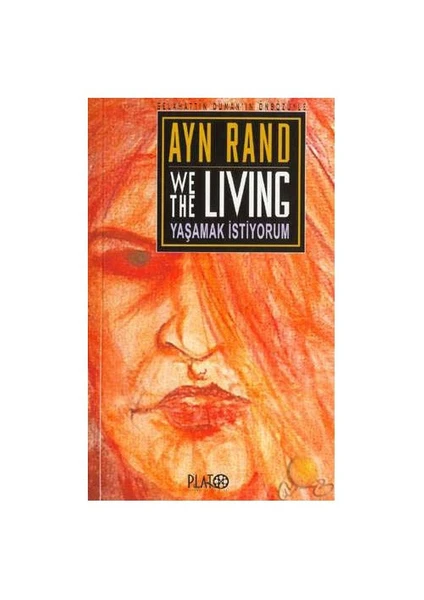 Yaşamak İstiyorum ( We The  Living )-Ayn Rand