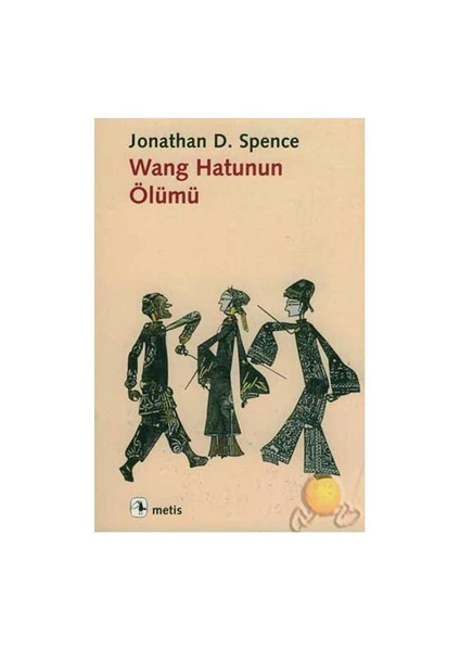 Wang Hatunun Ölümü - Jonathan D. Spence