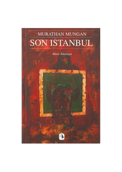 Son İstanbul - Murathan Mungan