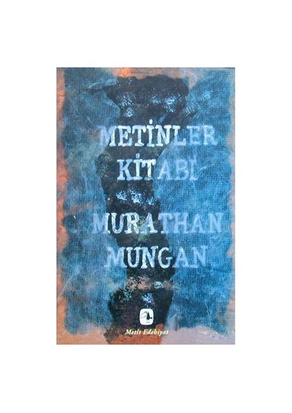 Metinler Kitabı - Murathan Mungan