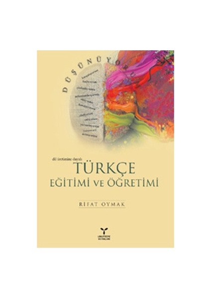 Türkçe Eğitimi Ve Öğretimi (Dil Üretimine Dayalı)-Rifat Oymak