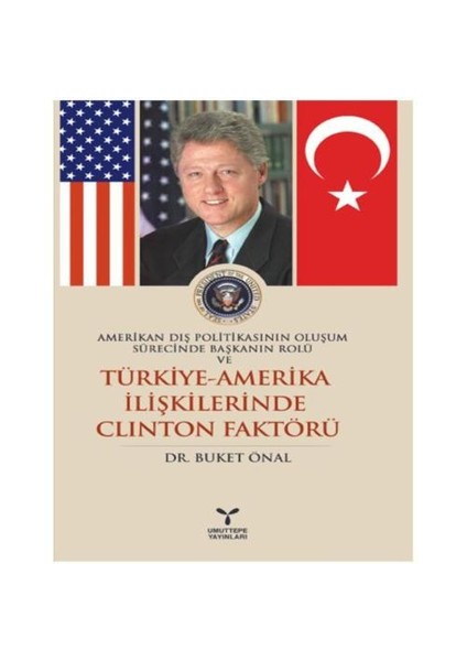 Türkiye - Amerika İlişkilerinde Clinton Faktörü-Buket Önal