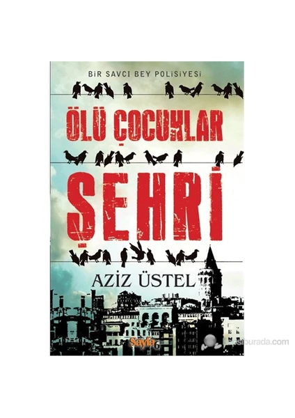 Ölü Çocuklar Şehri - (Bir Savcı Bey Polisiyesi)-Aziz Üstel