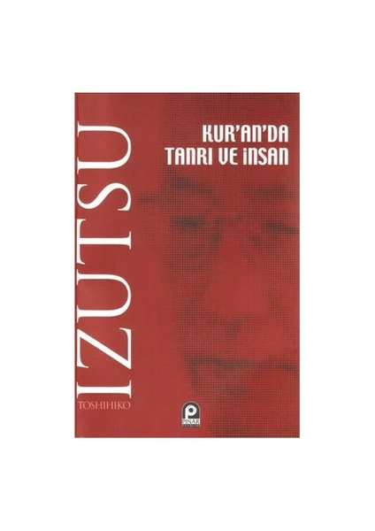 Kur’An’Da Tanrı Ve İnsan - Toshihiko İzutsu