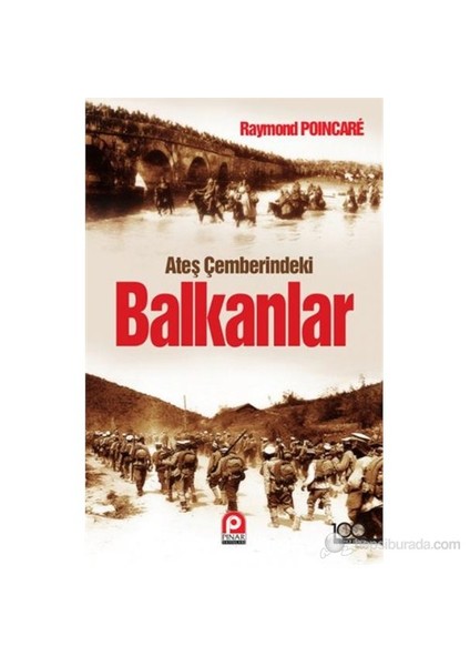 Ateş Çemberindeki Balkanlar-Raymond Poincare