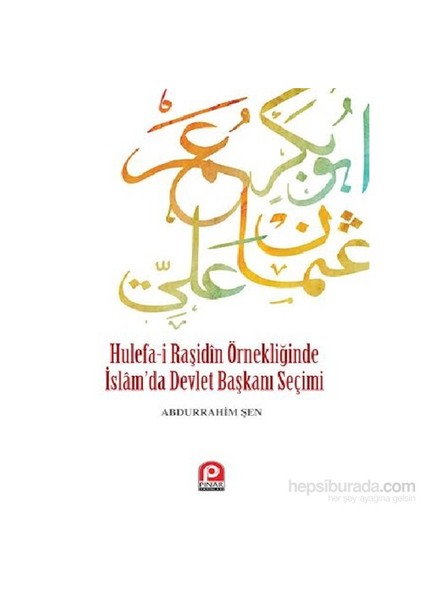 Hulefa-İ Raşidin Örnekliğinde Hulefa-İ Raşidin Örnekliğinde-Abdurrahim Şen