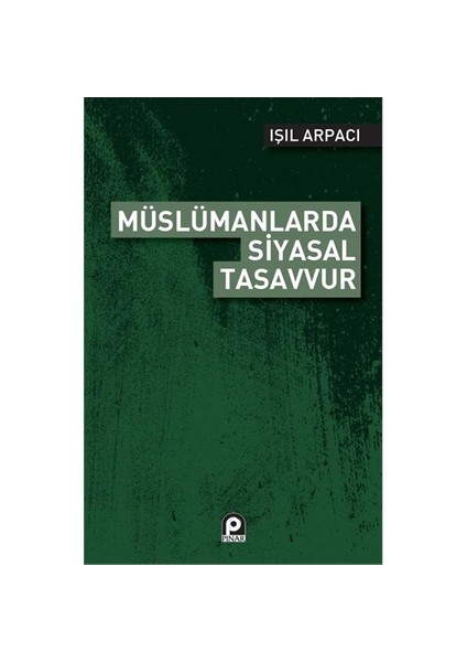 Müslümanlarda Siyasal Tasavvur-Işıl Arpacı