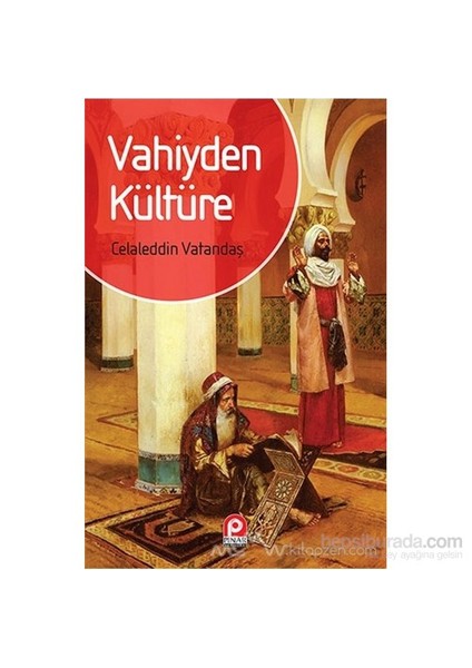 Vahiyden Kültüre-Celaleddin Vatandaş