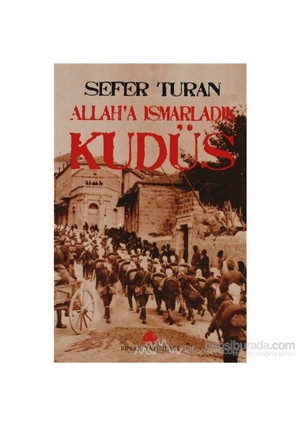 Allah'A Ismarladık Kudüs-Sefer Turan