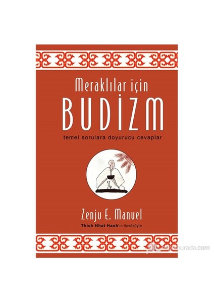 Meraklılar İçin Budizm - Temel Sorulara Doyurucu Cevaplar-Zenju E. Manuel