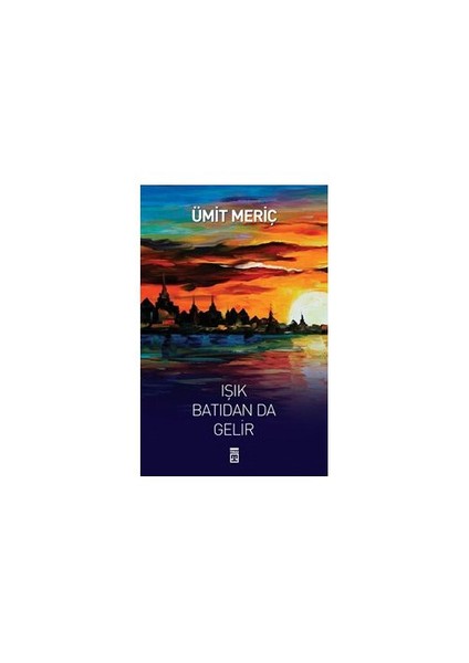 Işık Batıdan Da Gelir-Ümit Meriç