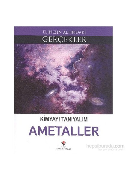 Elinizin Altındaki Gerçekler Kimyayı Tanıyalım Ametaller