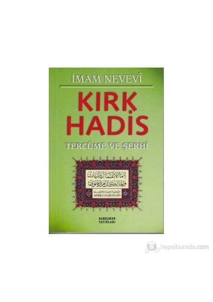Kırk Hadis Tercüme Ve Şerhi (Yeşil Kapak)-Ebu Zekeriyya Muhyiddin Bin Şeref En-Nevevi Ed-Dimeşki