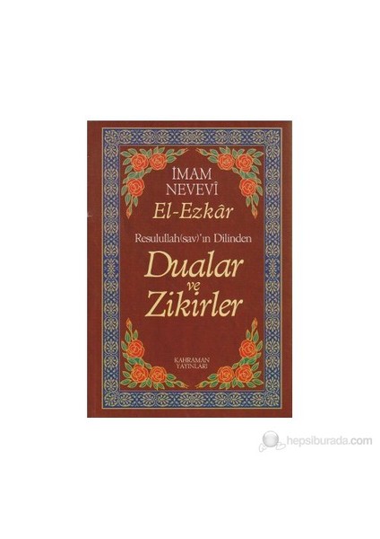 Resullullah(Sav)'In Dilinden Dualar Ve Zikirler-Ebu Zekeriyya Muhyiddin Bin Şeref En-Nevevi Ed-Dimeşki