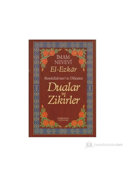 Resullullah(Sav)'In Dilinden Dualar Ve Zikirler-Ebu Zekeriyya Muhyiddin Bin Şeref En-Nevevi Ed-Dimeşki