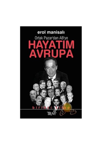 Hayatım Avrupa 1- Ortak Pazar'dan Ab'ye