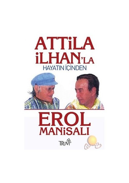 Attila İlhan'La Hayatın İçinden-Erol Manisalı